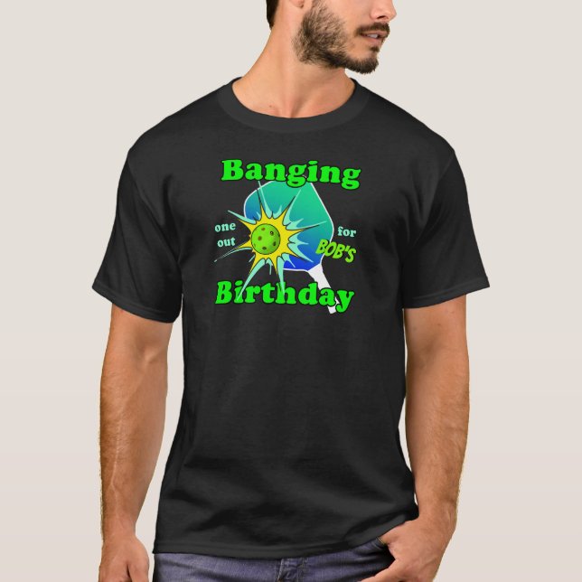 Pickleball Birthday Blue Green Banging personalize T-Shirt (Vorderseite)