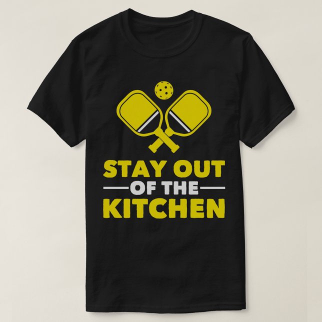 Pickleball Bleibe aus der Küche T-Shirt (Design vorne)