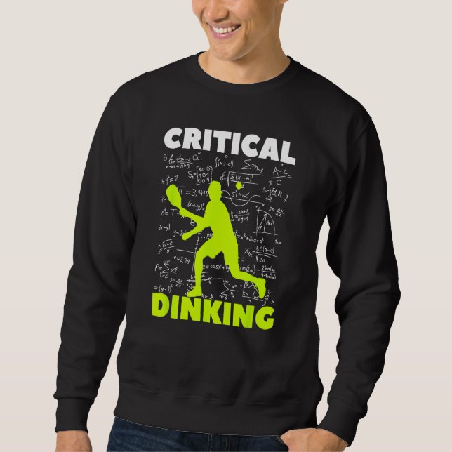 Pickleball Critical Dinking, Funny Pickle Ball Pla Sweatshirt (Vorderseite)