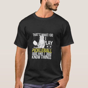 Pickleball Das ist es, was ich spiele Know Dinge S T-Shirt