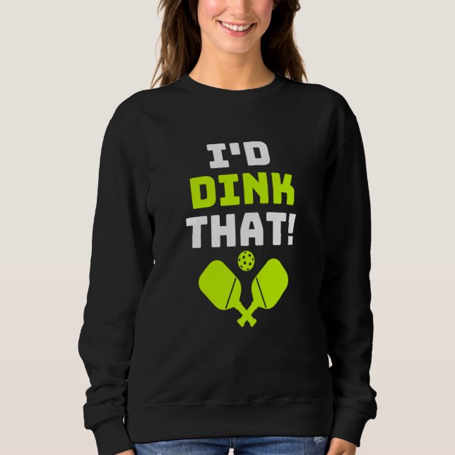 Pickleball, das würde ich dinksen sweatshirt (Vorderseite)