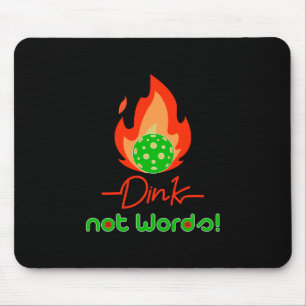 Pickleball Dink, nicht Worte, Pickleball Mousepad