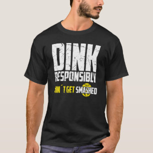 Pickleball Dink verantwortungsbewusst nicht zersch T-Shirt