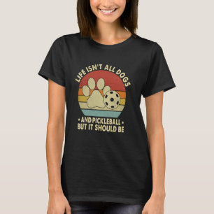 Pickleball-Hundeliebhaber Das Leben besteht nicht T-Shirt
