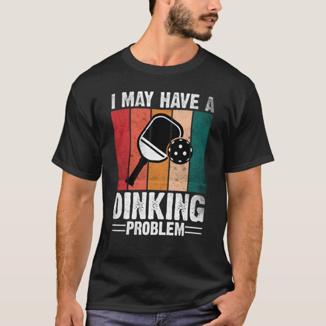 Pickleball Ich habe vielleicht ein Diner Problem R T-Shirt (Vorderseite)