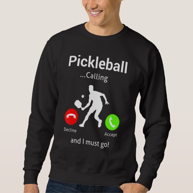 Pickleball Is Calling and I Must Go Sweatshirt (Vorderseite)