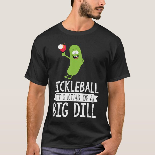 Pickleball ist ein großes Dill T-Shirt (Vorderseite)