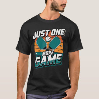 Pickleball Just One More Game Pickleball T-Shirt
