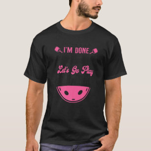 Pickleball Oma, ich bin fertig, Großmutter, lass u T-Shirt