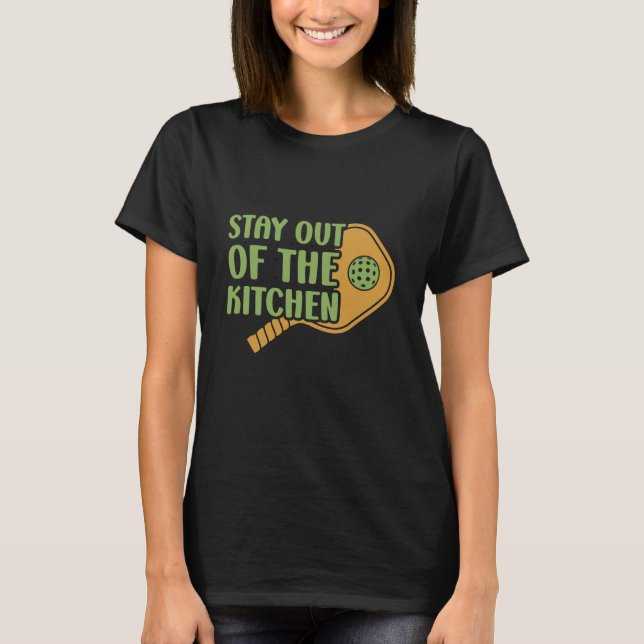 Pickleball Passion: Bleibe aus dem Küchenwitscher T-Shirt (Vorderseite)
