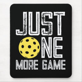 Pickleball Player "Just One More Game" Mousepad