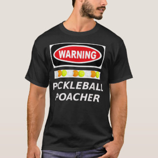 Pickleball Poacher-Warnung 429 T-Shirt