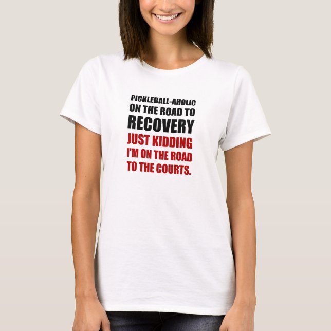 Pickleball Raod zu Rocvery Gerichten T-Shirt (Vorderseite)