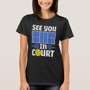 Pickleball sehen Sie vor Gericht Pickleball Männer T-Shirt
