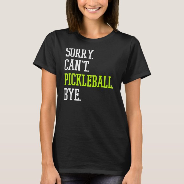 Pickleball Sorry Can't Pickleball Player T-Shirt (Vorderseite)