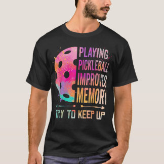 Pickleball-Spielen Verbessert Gedächtnis Lustiger  T-Shirt