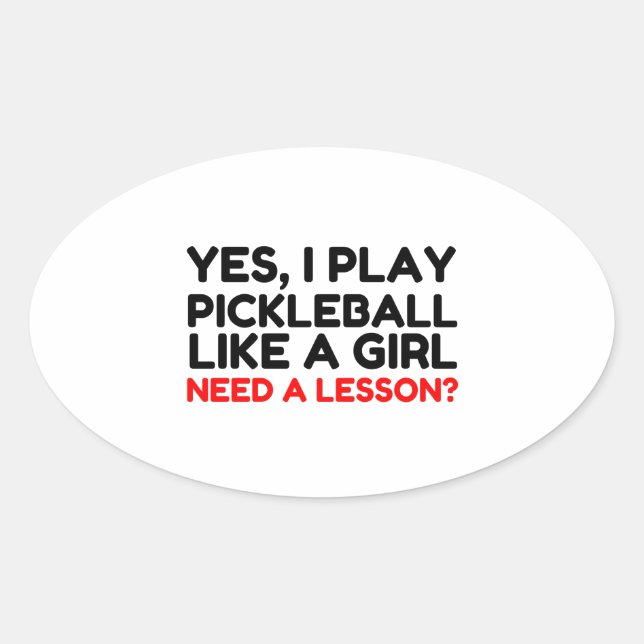 Pickleball spielen, wie ein Mädchen lernen muss Ovaler Aufkleber (Vorderseite)