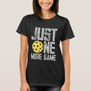 Pickleball-Spieler "Nur noch ein Spiel" T-Shirt