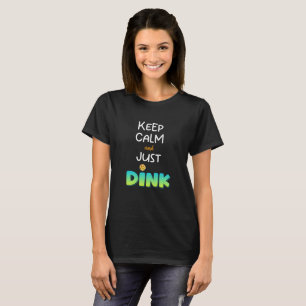 Pickleball-T - Shirt, Behalt Ruhe und Just Dink Sh T-Shirt