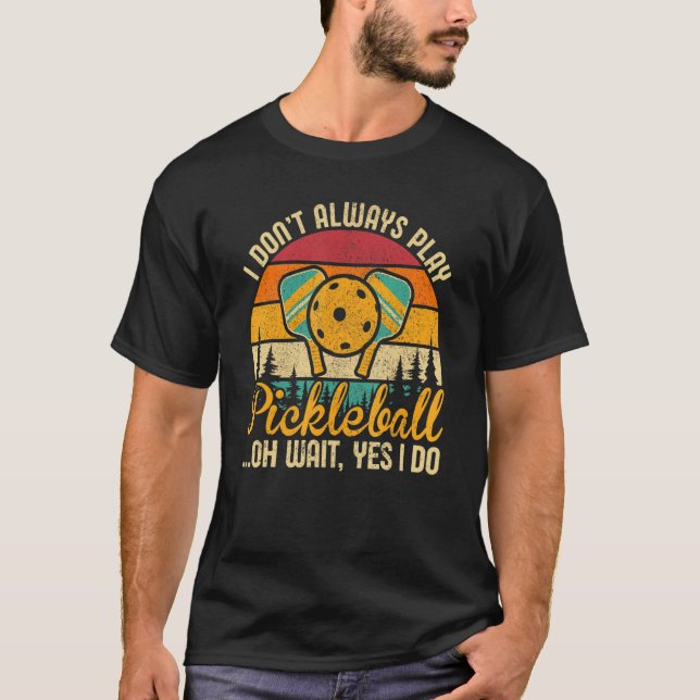 Pickleball T-Shirt Ich spiele nicht immer Pickleba (Vorderseite)