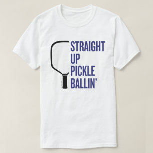 Pickleball-T - Shirt "Straight Up Pickle Ballin"