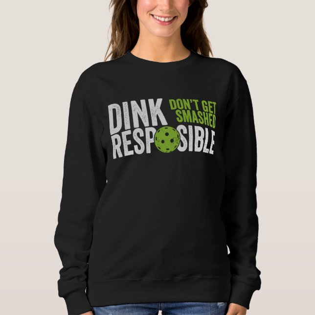 Pickleball-Team-Bekleidung Dink Verantwortlich Sweatshirt (Vorderseite)