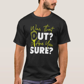 Pickleball war, dass aus sind Sie sicher Premium_1 T-Shirt