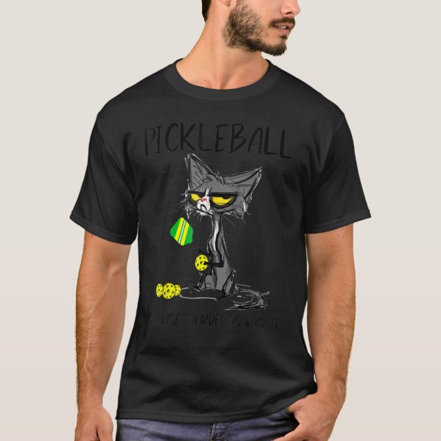 Pickleball, weil Mord am besten für Katzen ist T-Shirt (Vorderseite)
