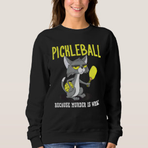 Pickleball, weil Mord ist falsch Padel Crazy Cat Sweatshirt