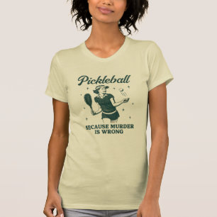 Pickleball, weil Mord ist falsch Retro-Frau T-Shirt