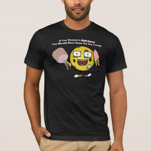 Pickleball, wenn du Soft Serve Will, geht auf Eisc T-Shirt