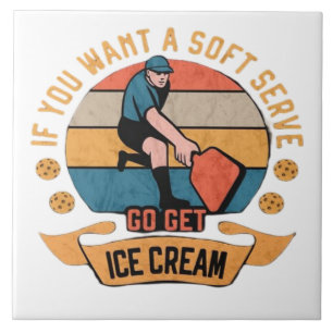 Pickleball Wenn Sie wollen Soft Serve gehen Ice Cr Fliese