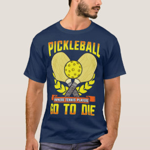 Pickleball, wo Tennisspieler Die werden T-Shirt