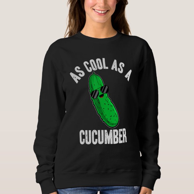 Pickles As Cool as a Cucumber  Pickle Saying Sweatshirt (Vorderseite)