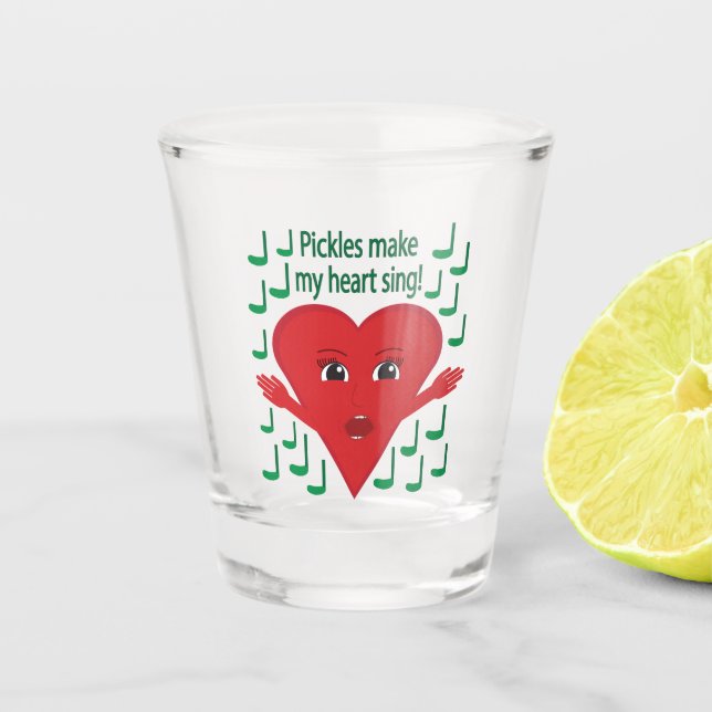 "Pickles machen mein Herz zum singen!" Gesangsherz Schnapsglas (Vorderseite)