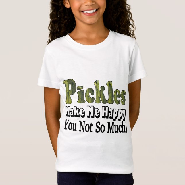 Pickles machen mich glücklich T-Shirt (Vorderseite)