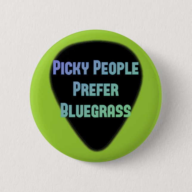Picky Leute bevorzugen Bluegrass Button (Vorderseite)