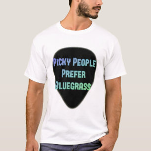 Picky Leute bevorzugen Bluegrass T-Shirt