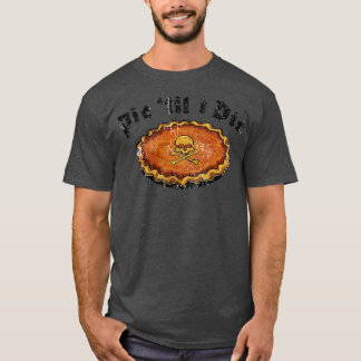 Pie bis ich sterbe Lustiger Erntedankfest T-Shirt