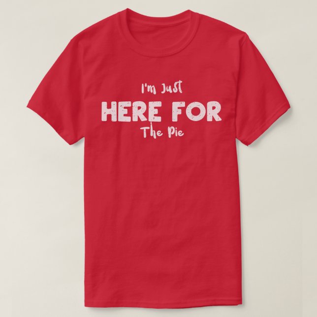Pie Ich bin nur hier für das Kuchen - Science Rede T-Shirt (Design vorne)