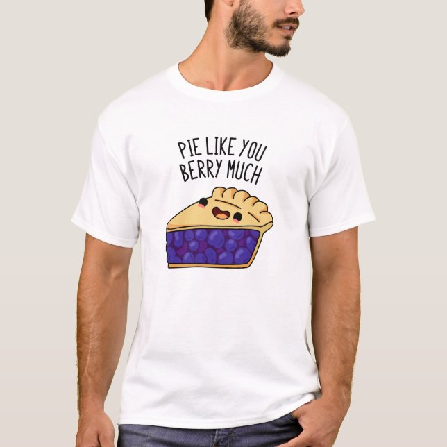 Pie like you Berry Much Funny Pie Pub T-Shirt (Vorderseite)