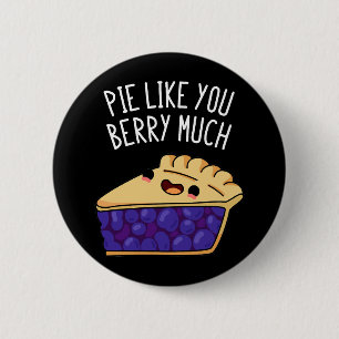 Pie like you Berry Much Funny Pie Pun Dark BG Button