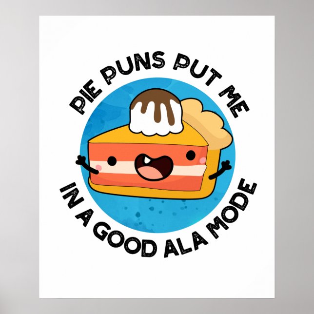 Pie Puns stecken mich in einen guten, im Ala-Modus Poster (Vorne)