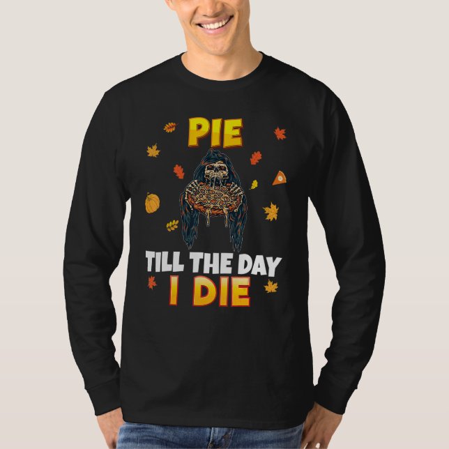 Pie Till The Day I Die Pizza Party Thanksgiving Tu T-Shirt (Vorderseite)