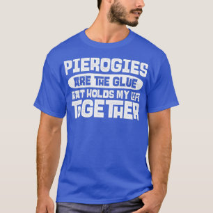 Pierogi Apparel Great Funny Pierogis Lover T-Shirt