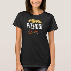 Pierogi Queen Polish Recipes Dough Maker Polen T-Shirt
