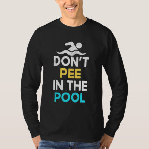 Pies nicht ins Schwimmbecken Schwimmbad Schwim T-Shirt