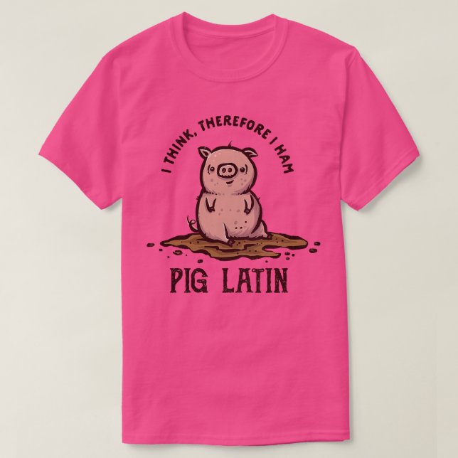 Pig Latin T-Shirt (Design vorne)