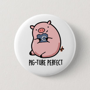 Pig-ture Perfect Funny Fotografy Pig Pun Button
