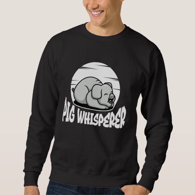 Pig Whisperer, Hog Lover, Cute Farmer, Funny Anima Sweatshirt (Vorderseite)